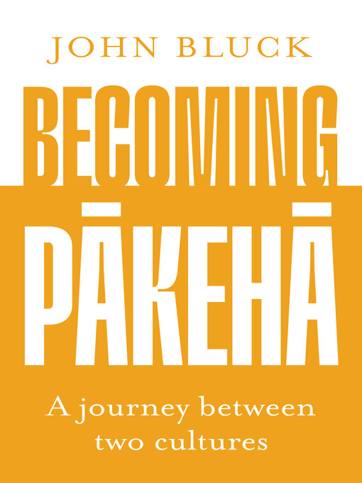 Title details for Becoming Pakeha by John Bluck - Available